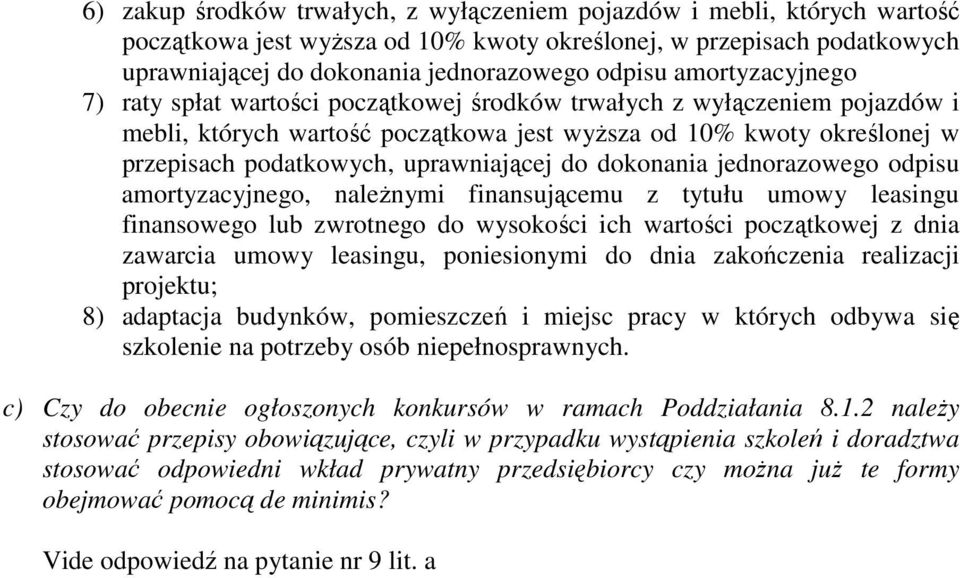 uprawniającej do dokonania jednorazowego odpisu amortyzacyjnego, naleŝnymi finansującemu z tytułu umowy leasingu finansowego lub zwrotnego do wysokości ich wartości początkowej z dnia zawarcia umowy