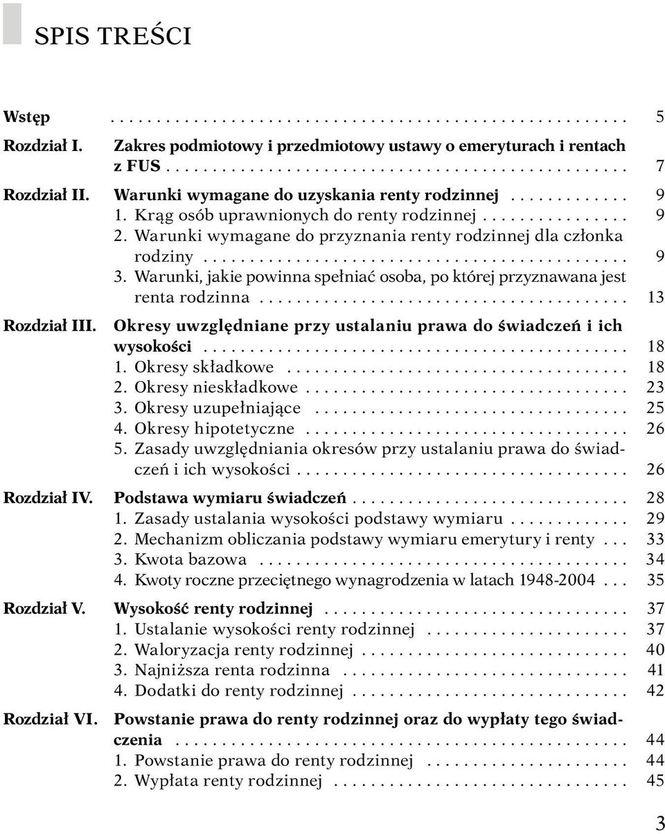 Warunki, jakie powinna spełniać osoba, po której przyznawana jest renta rodzinna........................................ 13 Rozdział III.