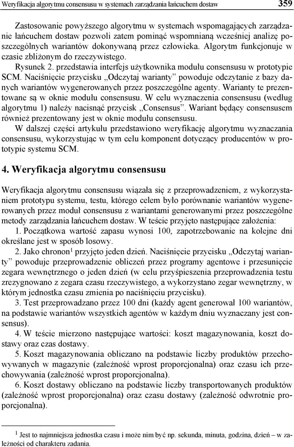 przedstawia interfejs użytkownika modułu consensusu w prototypie SCM. Naciśnięcie przycisku Odczytaj warianty powoduje odczytanie z bazy danych wariantów wygenerowanych przez poszczególne agenty.