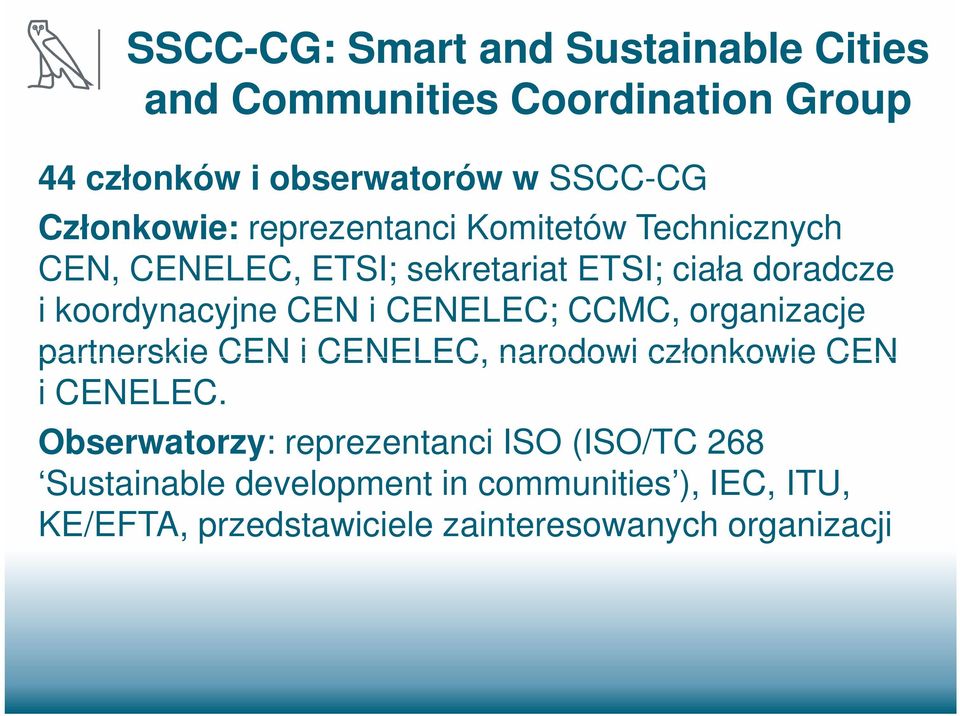 CEN i CENELEC; CCMC, organizacje partnerskie CEN i CENELEC, narodowi członkowie CEN i CENELEC.