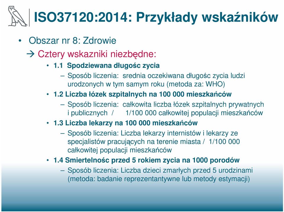 2 Liczba łózek szpitalnych na 100 000 mieszkańców Sposób liczenia: całkowita liczba łózek szpitalnych prywatnych i publicznych / 1/100 000 całkowitej populacji mieszkańców 1.