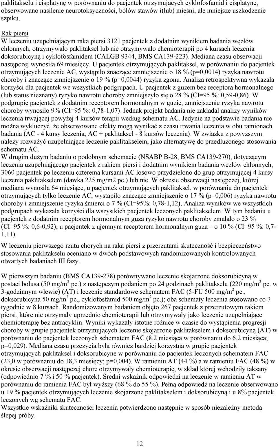 doksorubicyną i cyklofosfamidem (CALGB 9344, BMS CA139-223). Mediana czasu obserwacji następczej wynosiła 69 miesięcy.