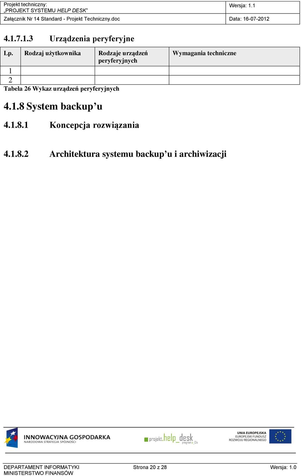 urządzeń peryferyjnych Wymagania techniczne 4.1.8 System backup u 4.1.8.1 Koncepcja rozwiązania 4.