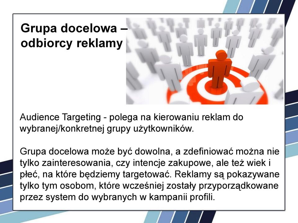 Grupa docelowa może być dowolna, a zdefiniować można nie tylko zainteresowania, czy intencje