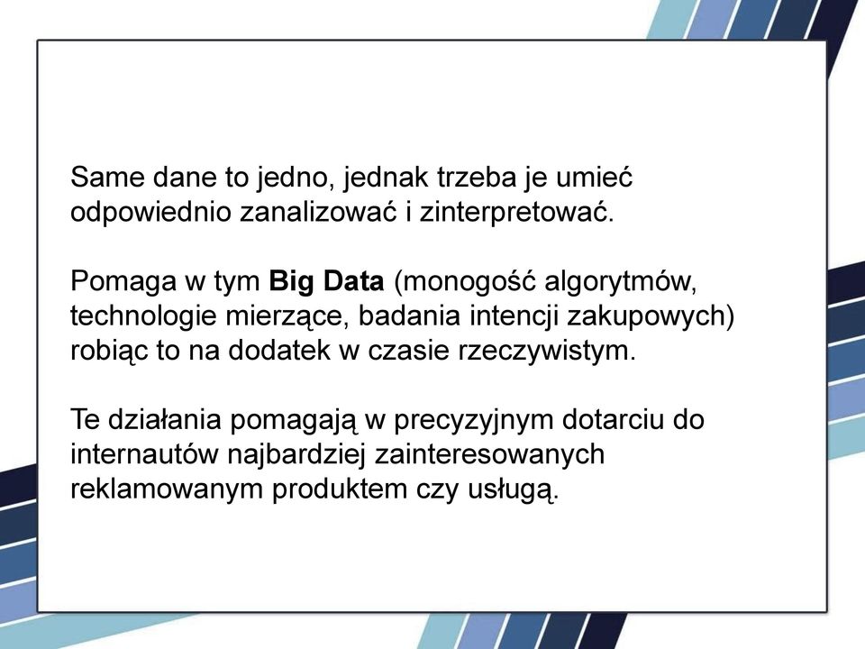 zakupowych) robiąc to na dodatek w czasie rzeczywistym.