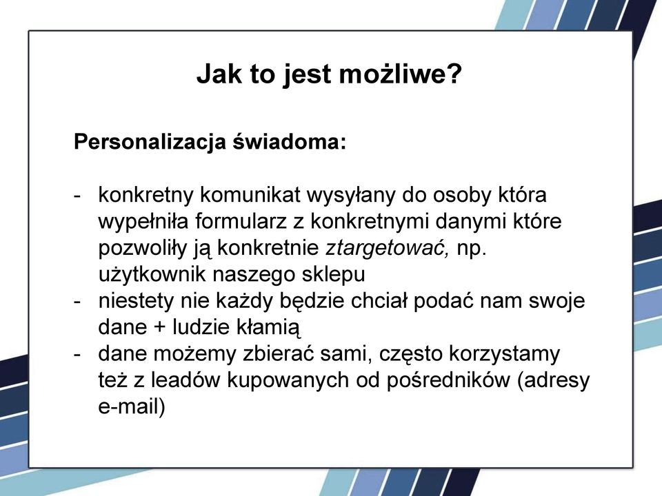 konkretnymi danymi które pozwoliły ją konkretnie ztargetować, np.