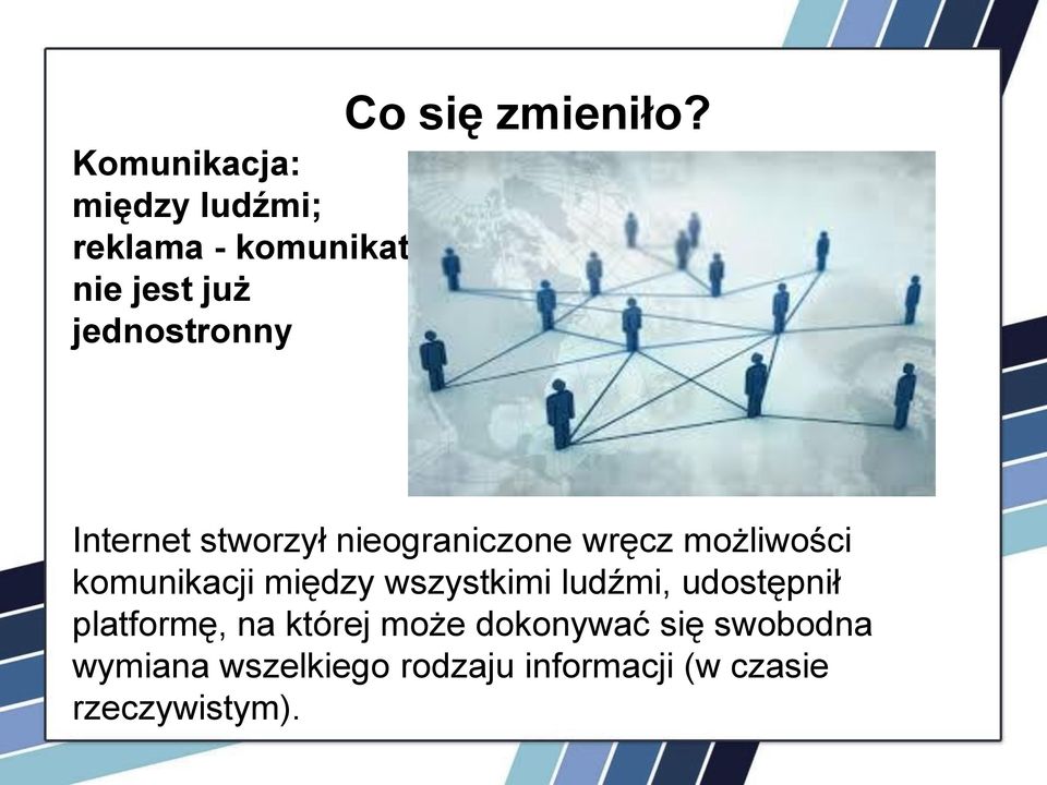 Internet stworzył nieograniczone wręcz możliwości komunikacji między