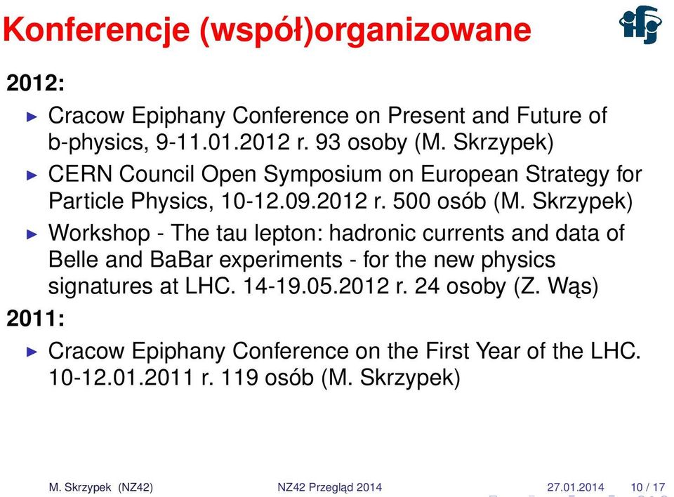 Skrzypek) Workshop - The tau lepton: hadronic currents and data of Belle and BaBar experiments - for the new physics signatures at LHC. 14-19.