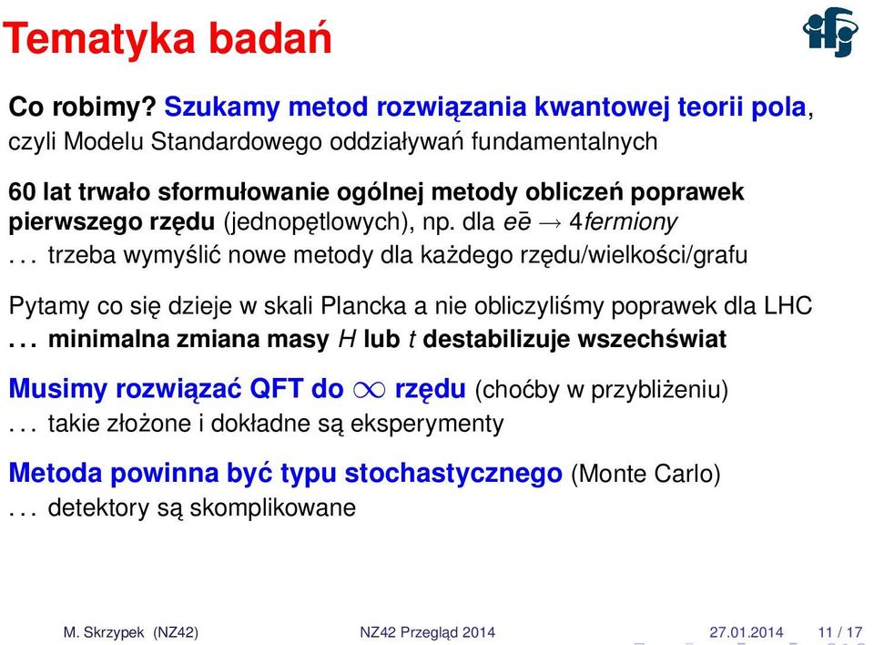pierwszego rzędu (jednopętlowych), np. dla eē 4fermiony.