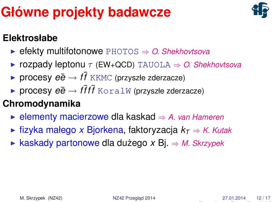 Shekhovtsova procesy eē f f KKMC (przyszłe zderzacze) procesy eē f ff f KoralW (przyszłe zderzacze)