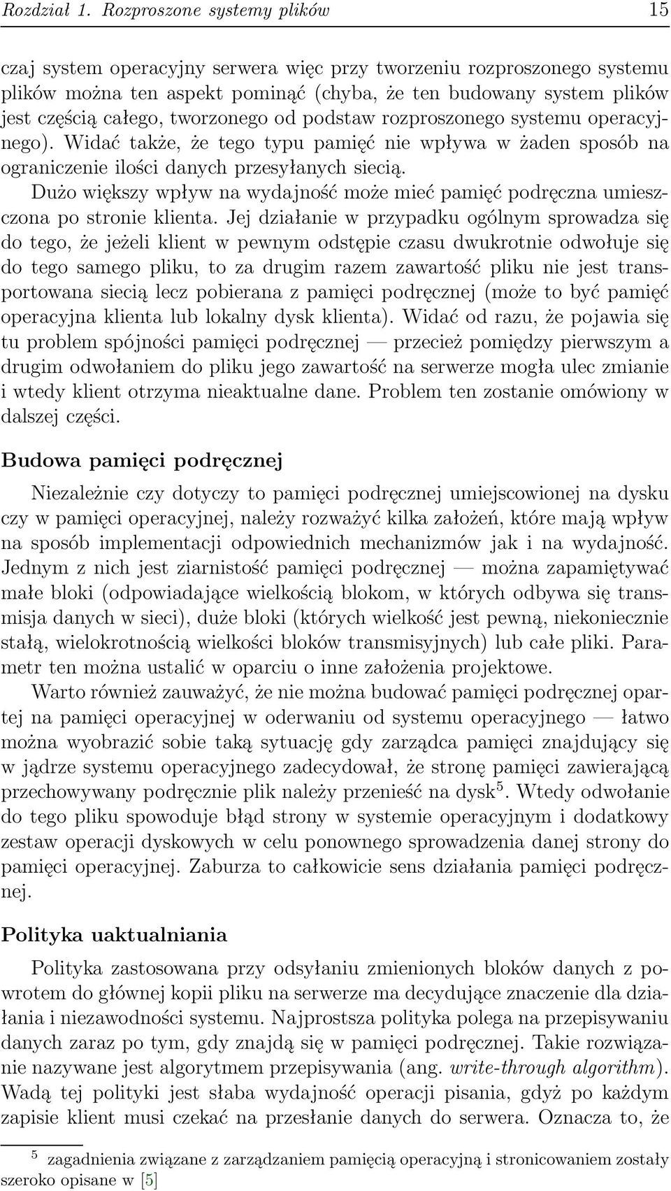 tworzonego od podstaw rozproszonego systemu operacyjnego). Widać także, że tego typu pamięć nie wpływa w żaden sposób na ograniczenie ilości danych przesyłanych siecią.