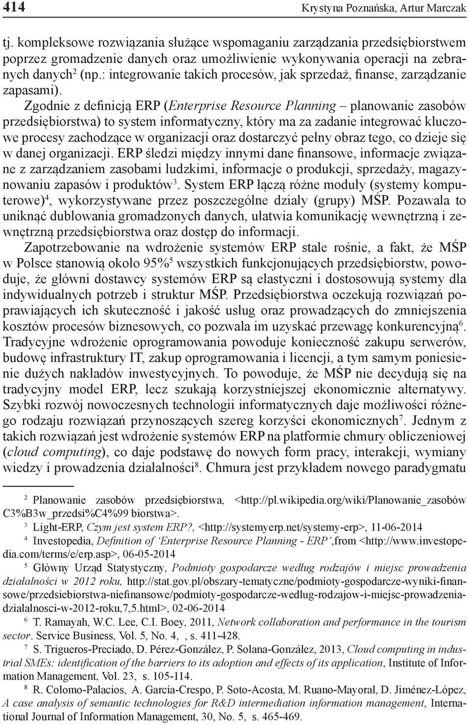 : integrowanie takich procesów, jak sprzedaż, finanse, zarządzanie zapasami).