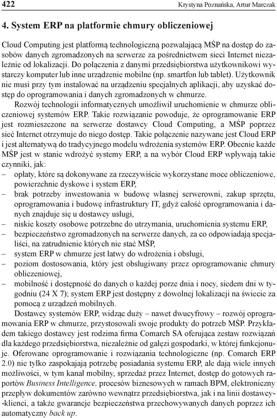 niezależnie od lokalizacji. Do połączenia z danymi przedsiębiorstwa użytkownikowi wystarczy komputer lub inne urządzenie mobilne (np. smartfon lub tablet).