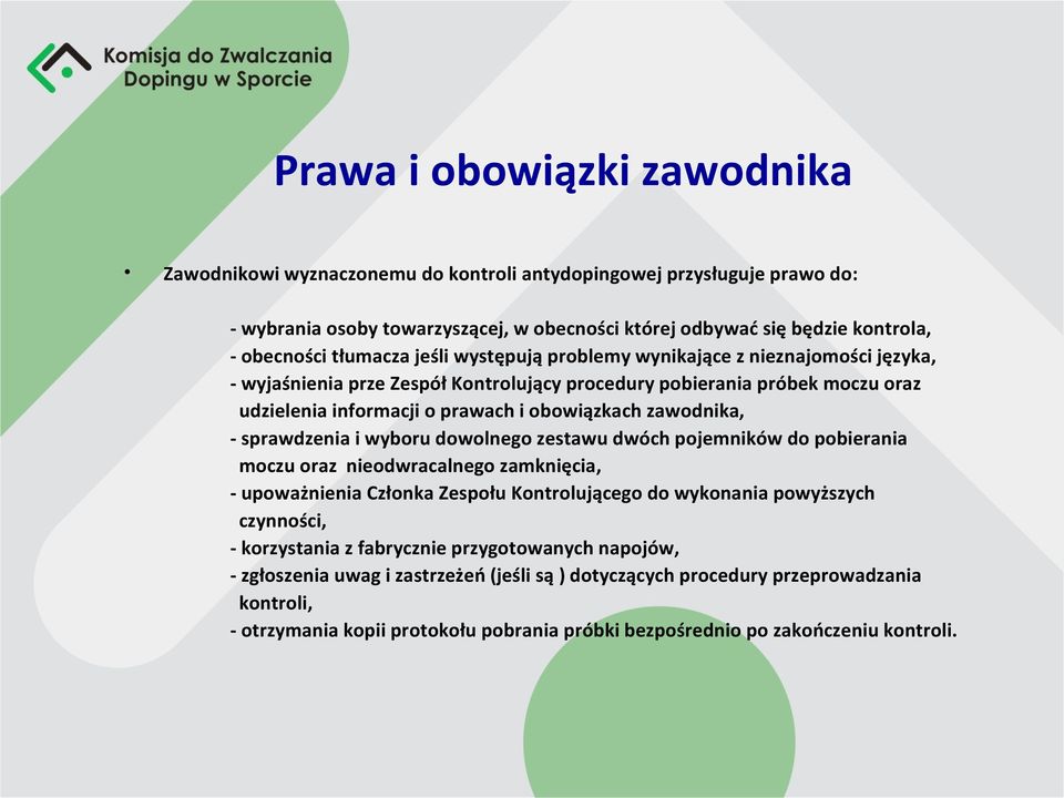 zawodnika, - sprawdzenia i wyboru dowolnego zestawu dwóch pojemników do pobierania moczu oraz nieodwracalnego zamknięcia, - upoważnienia Członka Zespołu Kontrolującego do wykonania powyższych