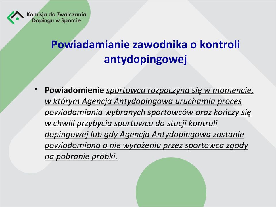 sportowców oraz kończy się w chwili przybycia sportowca do stacji kontroli dopingowej lub