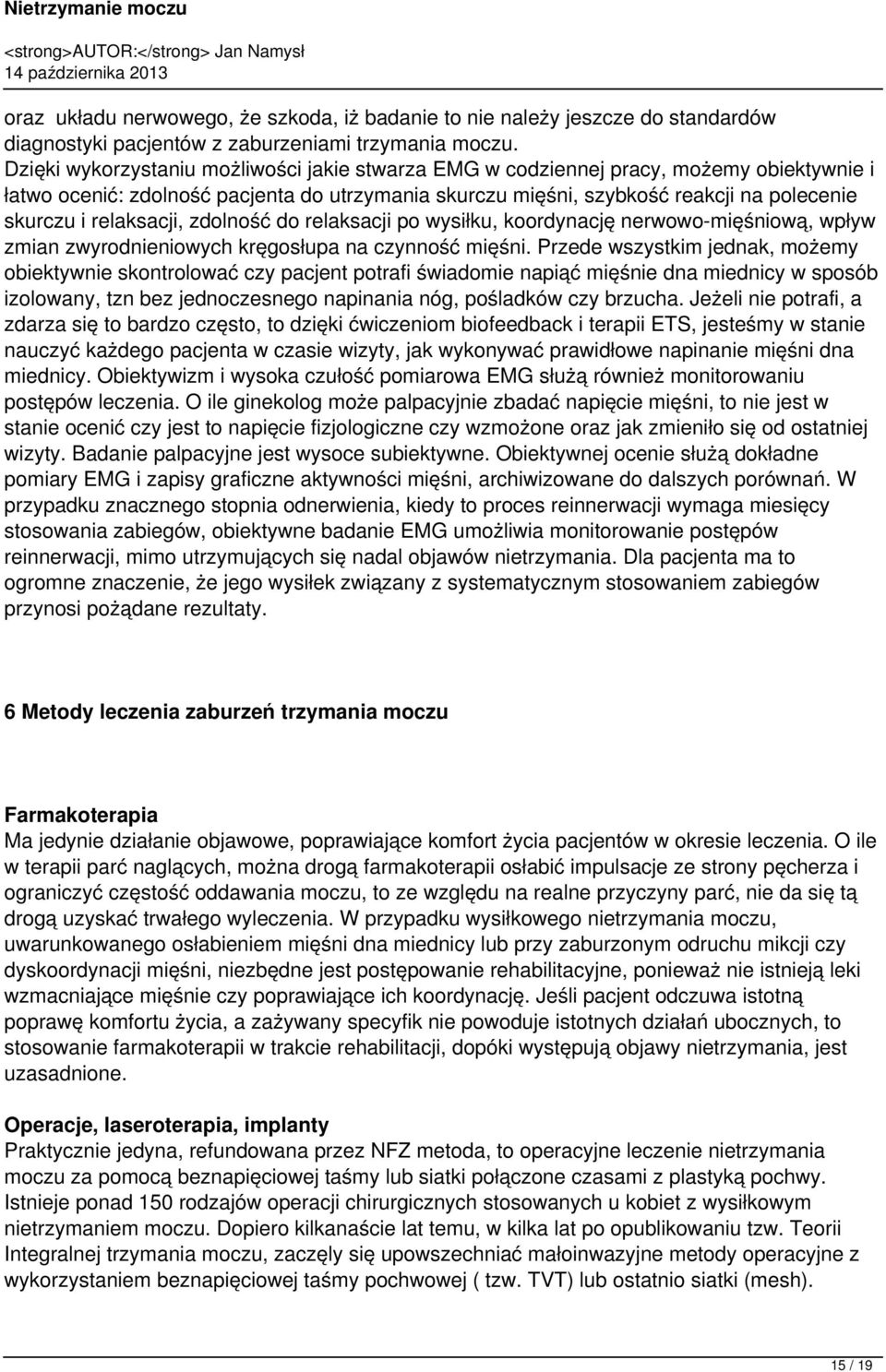 relaksacji, zdolność do relaksacji po wysiłku, koordynację nerwowo-mięśniową, wpływ zmian zwyrodnieniowych kręgosłupa na czynność mięśni.