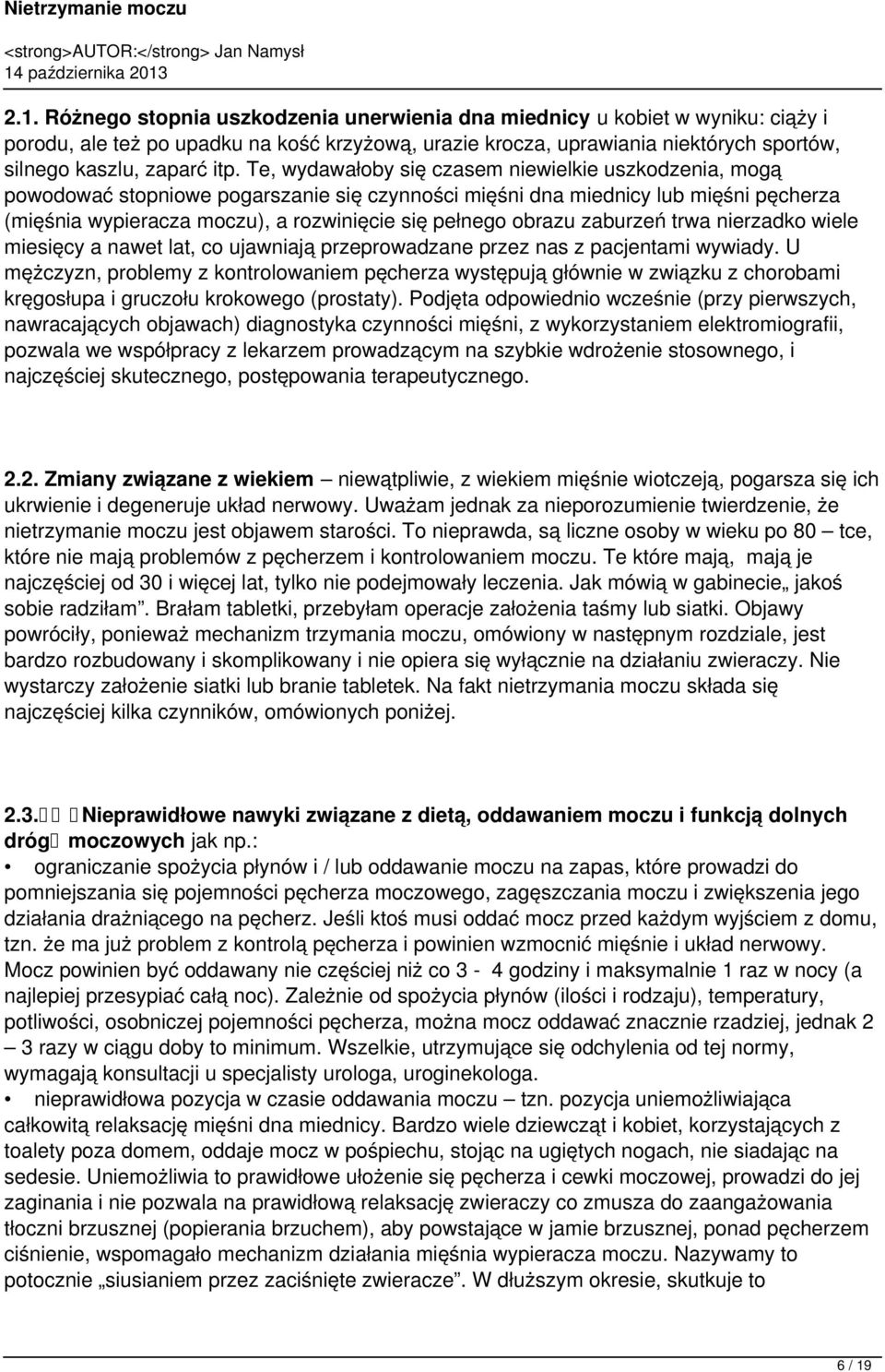 obrazu zaburzeń trwa nierzadko wiele miesięcy a nawet lat, co ujawniają przeprowadzane przez nas z pacjentami wywiady.