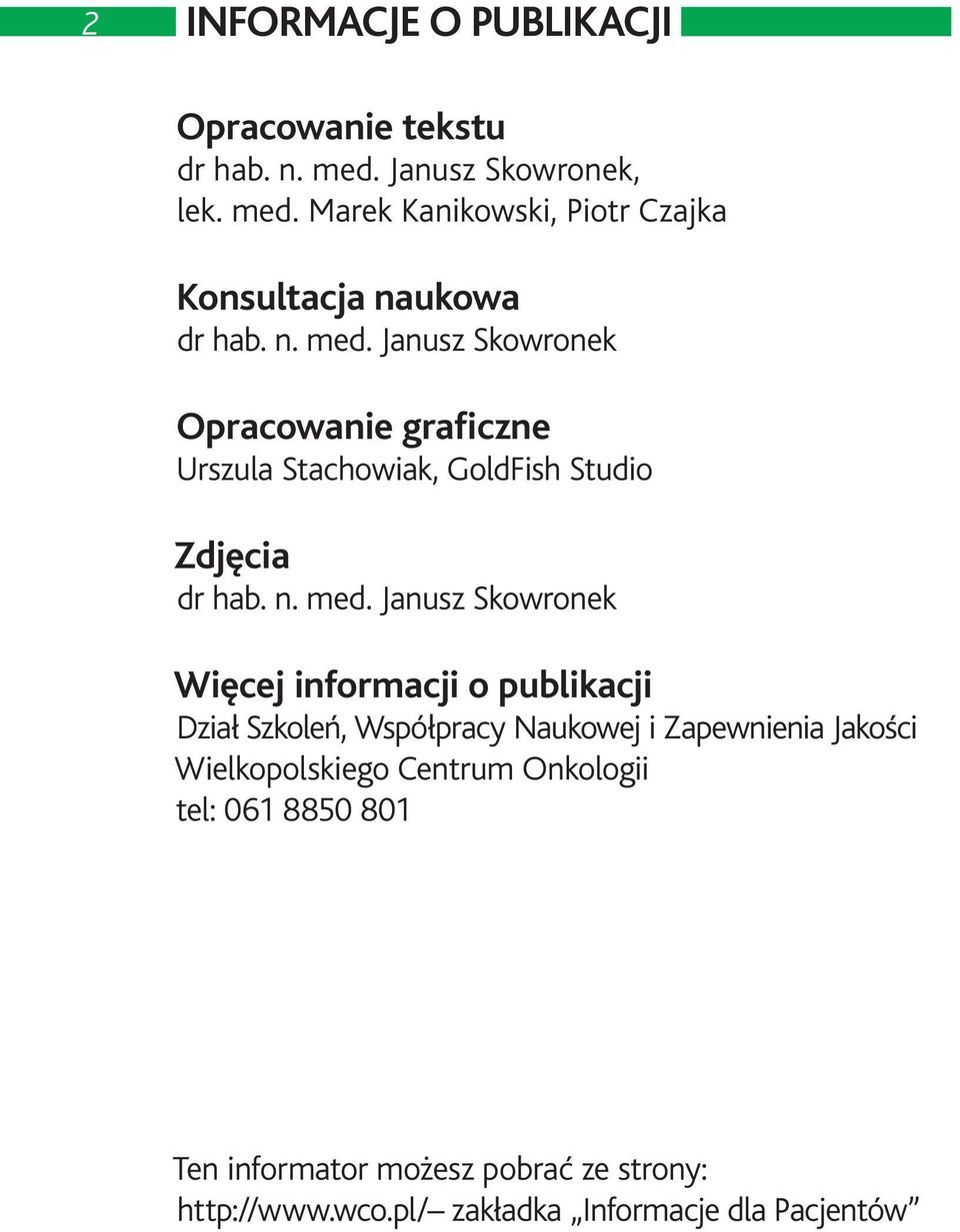 Janusz Skowronek Opracowanie graficzne Urszula Stachowiak, GoldFish Studio Zdjęcia dr hab.