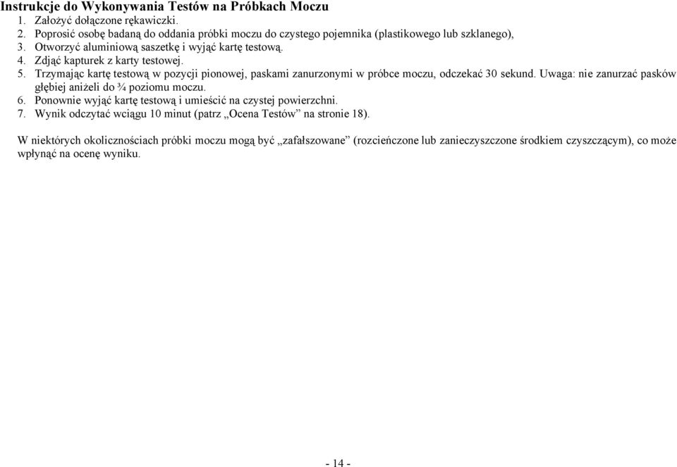 Zdjąć kapturek z karty testowej. 5. Trzymając kartę testową w pozycji pionowej, paskami zanurzonymi w próbce moczu, odczekać 30 sekund.