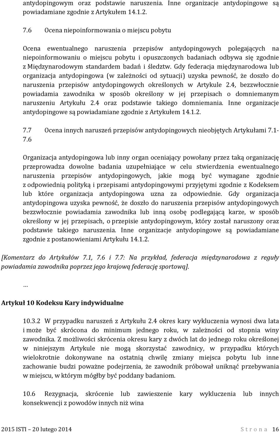 Międzynarodowym standardem badań i śledztw.