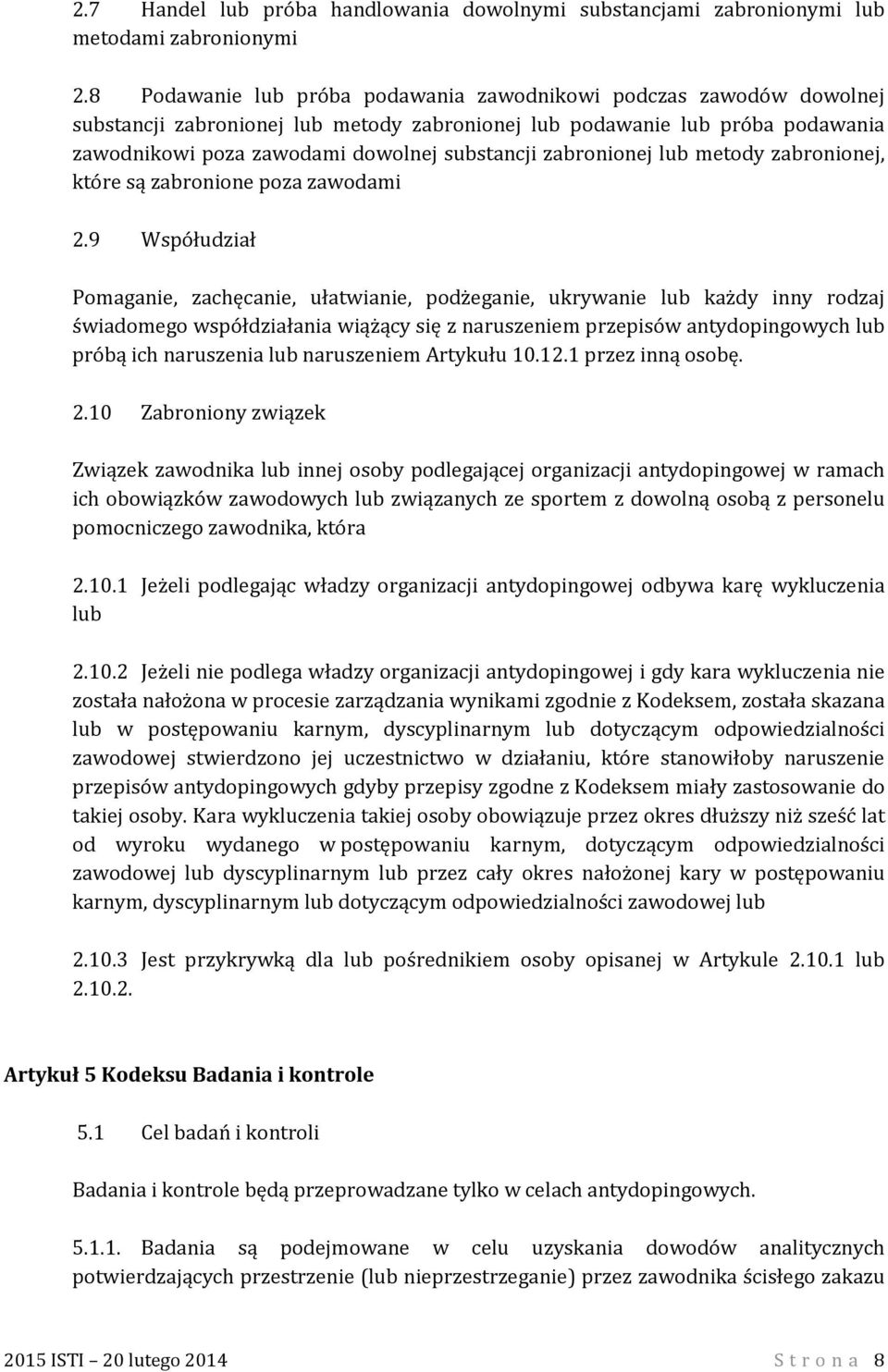 zabronionej lub metody zabronionej, które są zabronione poza zawodami 2.