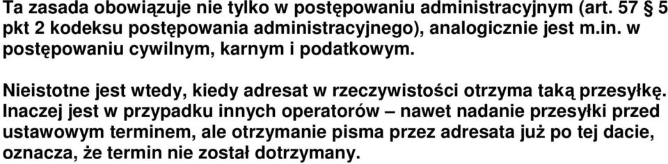 Nieistotne jest wtedy, kiedy adresat w rzeczywistości otrzyma taką przesyłkę.