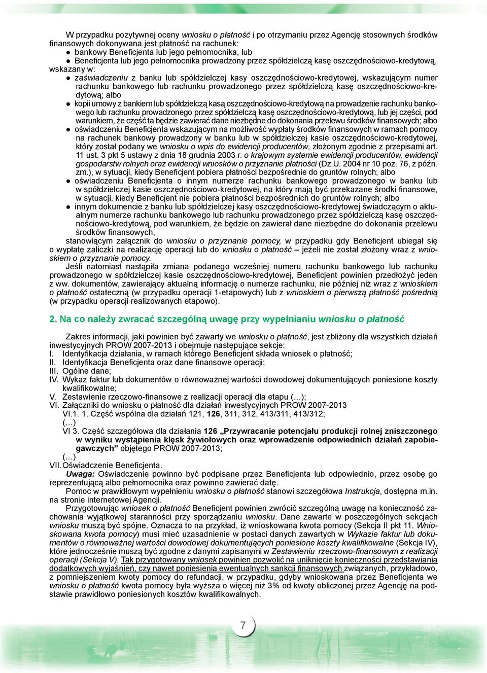 rachunku bankowego lub rachunku prowadzonego przez spółdzielczą kasę oszczędnościowo-kredytową; albo kopii umowy z bankiem lub spółdzielczą kasą oszczędnościowo-kredytową na prowadzenie rachunku