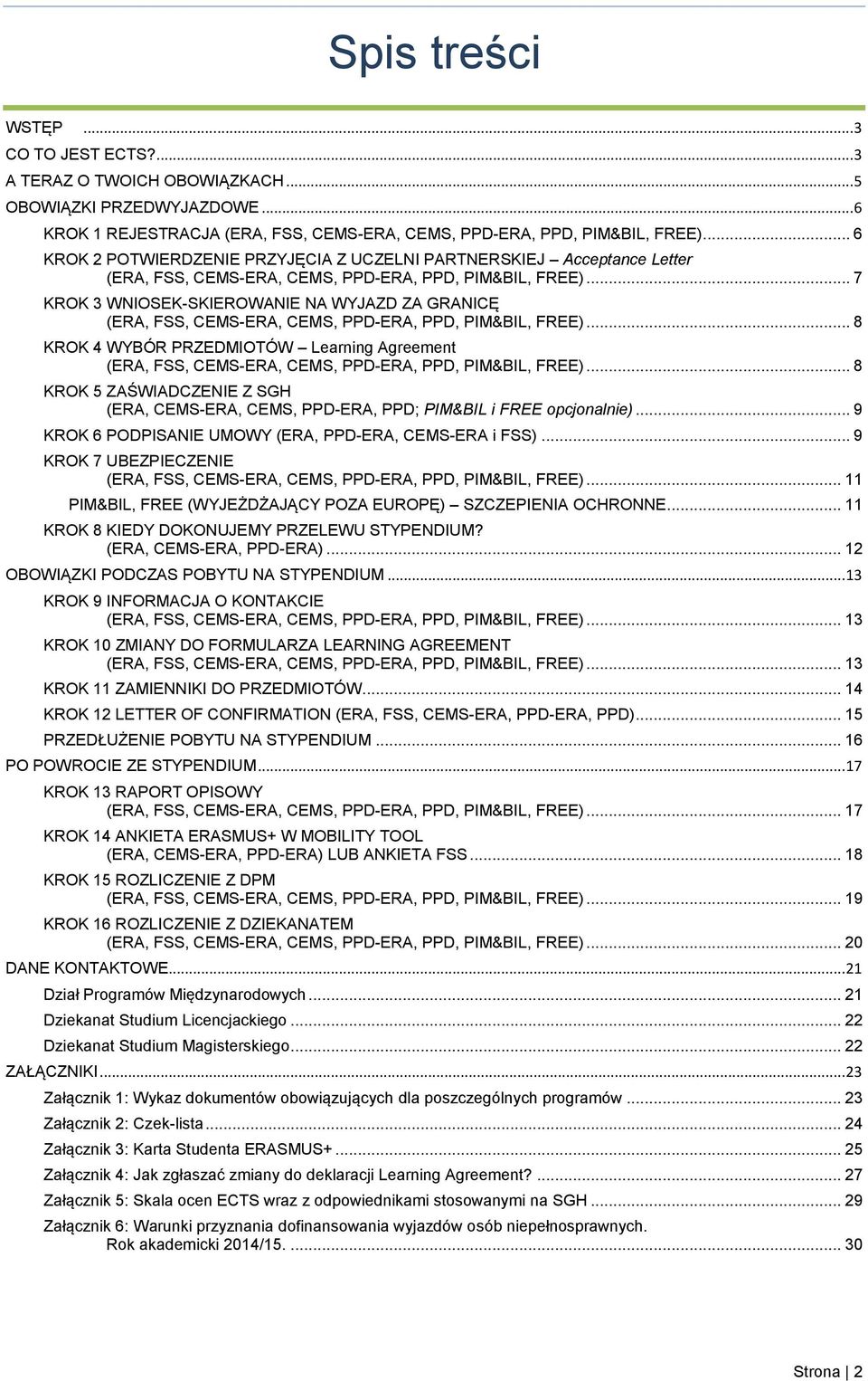 .. 7 KROK 3 WNIOSEK-SKIEROWANIE NA WYJAZD ZA GRANICĘ (ERA, FSS, CEMS-ERA, CEMS, PPD-ERA, PPD, PIM&BIL, FREE).