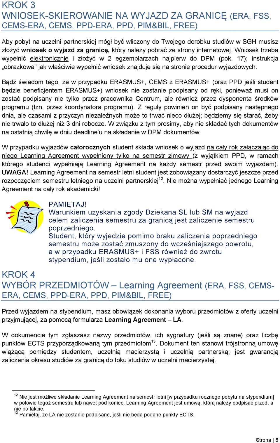 17); instrukcja obrazkowa" jak właściwie wypełnić wniosek znajduje się na stronie procedur wyjazdowych.