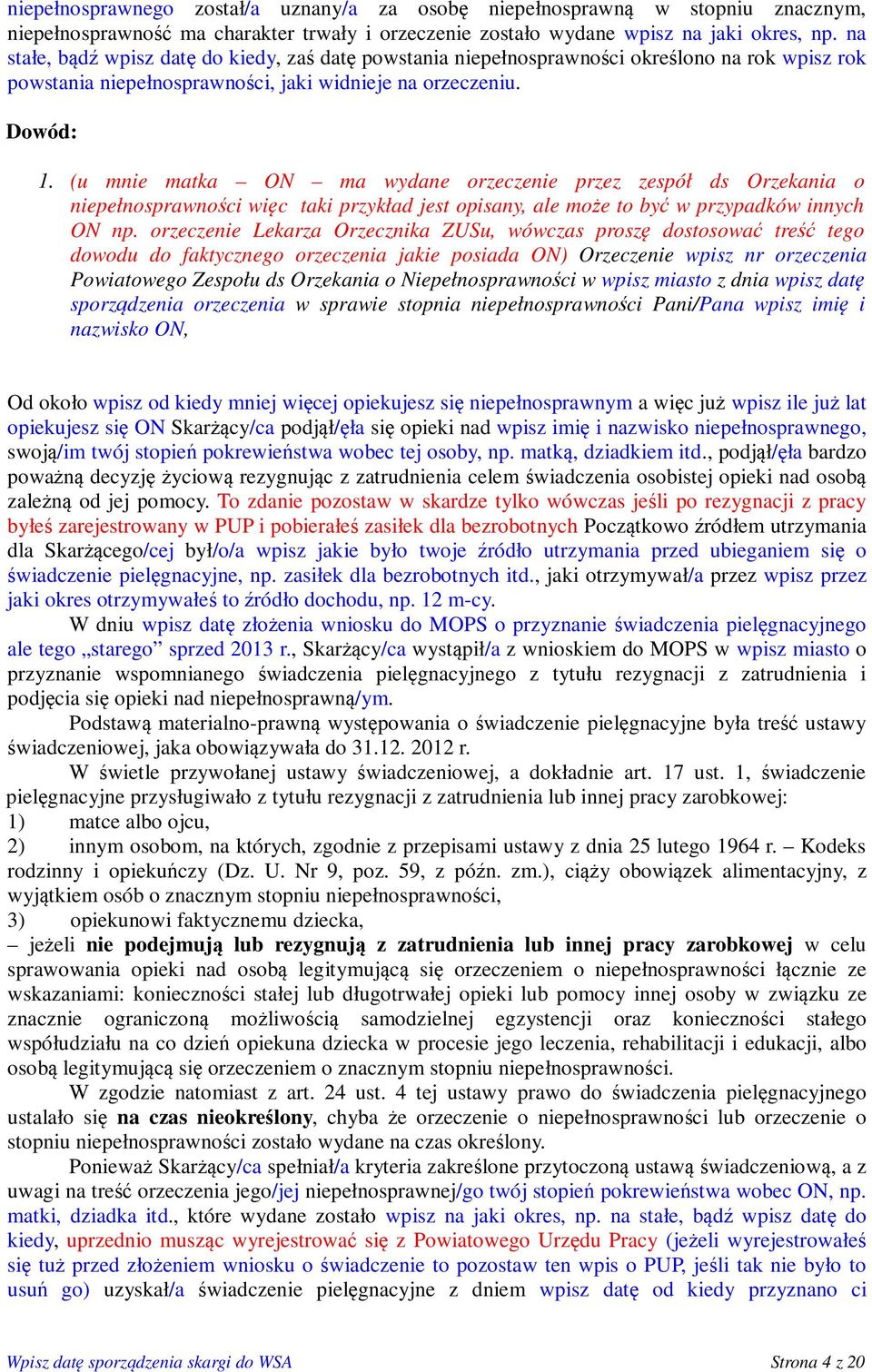 (u mnie matka ON ma wydane orzeczenie przez zespół ds Orzekania o niepełnosprawności więc taki przykład jest opisany, ale może to być w przypadków innych ON np.