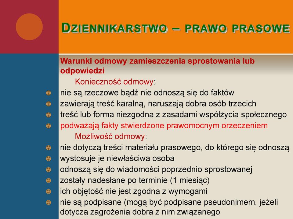 Możliwość odmowy: nie dotyczą treści materiału prasowego, do którego się odnoszą wystosuje je niewłaściwa osoba odnoszą się do wiadomości poprzednio sprostowanej