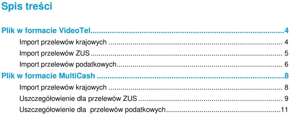 .. 6 Plik w formacie MultiCash...8 Import przelewów krajowych.