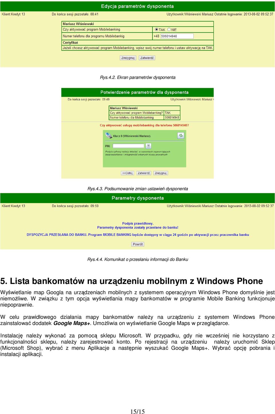 W związku z tym opcja wyświetlania mapy bankomatów w programie Mobile Banking funkcjonuje niepoprawnie.