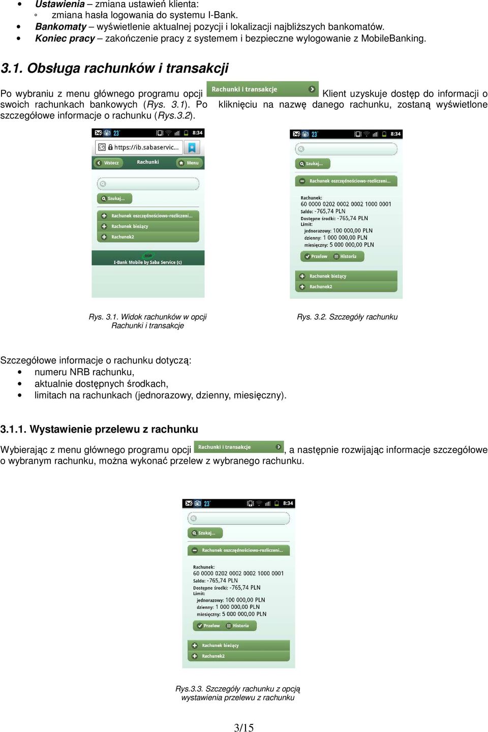 Po szczegółowe informacje o rachunku (Rys.3.2). Klient uzyskuje dostęp do informacji o kliknięciu na nazwę danego rachunku, zostaną wyświetlone Rys. 3.1.