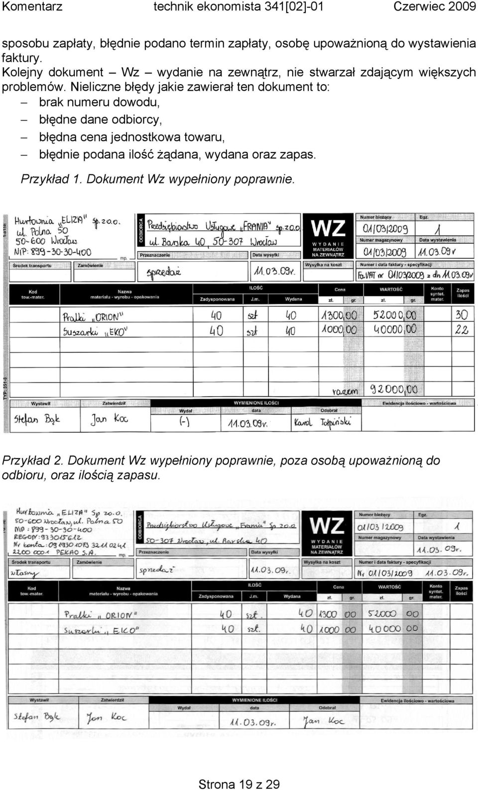 Nieliczne błędy jakie zawierał ten dokument to: brak numeru dowodu, błędne dane odbiorcy, błędna cena jednostkowa towaru,