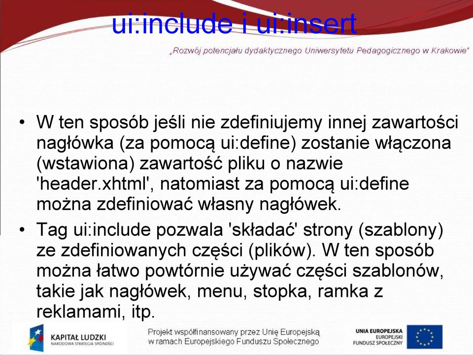 xhtml', natomiast za pomocą ui:define można zdefiniować własny nagłówek.