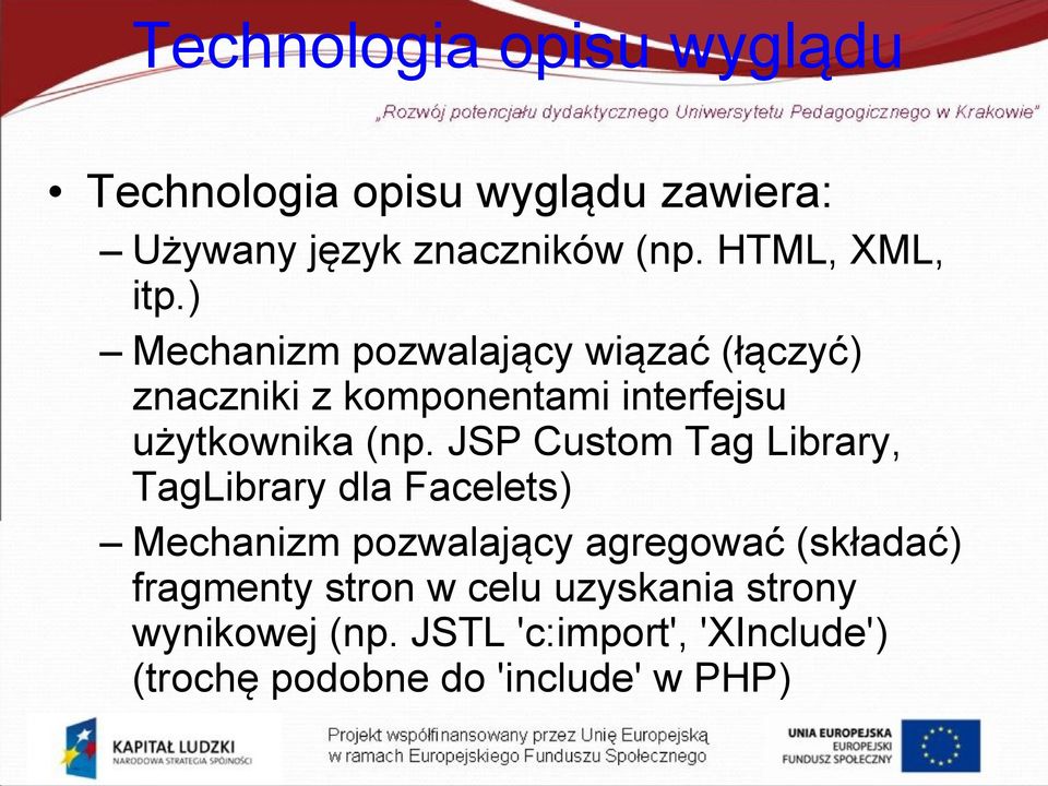 ) Mechanizm pozwalający wiązać (łączyć) znaczniki z komponentami interfejsu użytkownika (np.