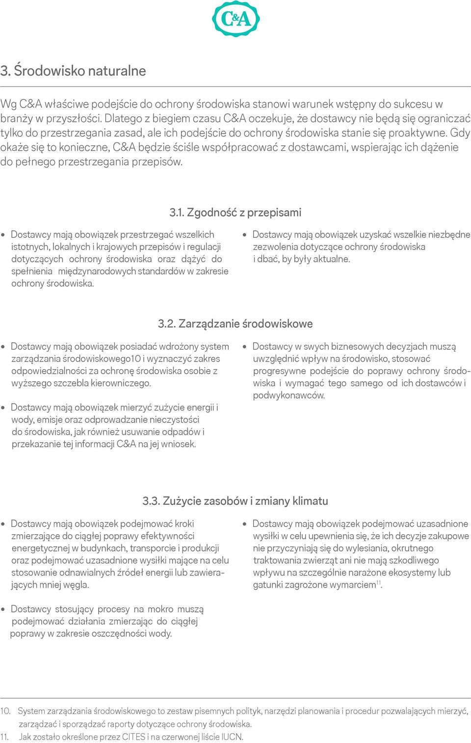 Gdy okaże się to konieczne, C&A będzie ściśle współpracować z dostawcami, wspierając ich dążenie do pełnego przestrzegania przepisów. 3.1.