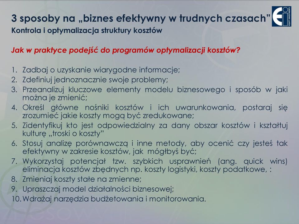 Określ główne nośniki kosztów i ich uwarunkowania, postaraj się zrozumieć jakie koszty mogą być zredukowane; 5.