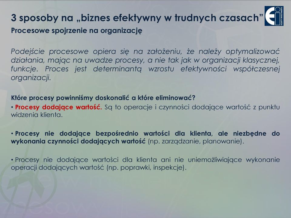 Procesy dodające wartość. Są to operacje i czynności dodające wartość z punktu widzenia klienta.