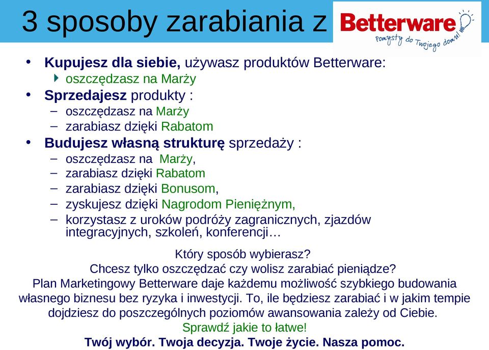 szkoleń, konferencji Który sposób wybierasz? Chcesz tylko oszczędzać czy wolisz zarabiać pieniądze?