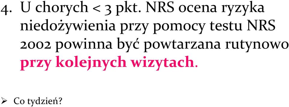 pomocy testu NRS 2002 powinna być