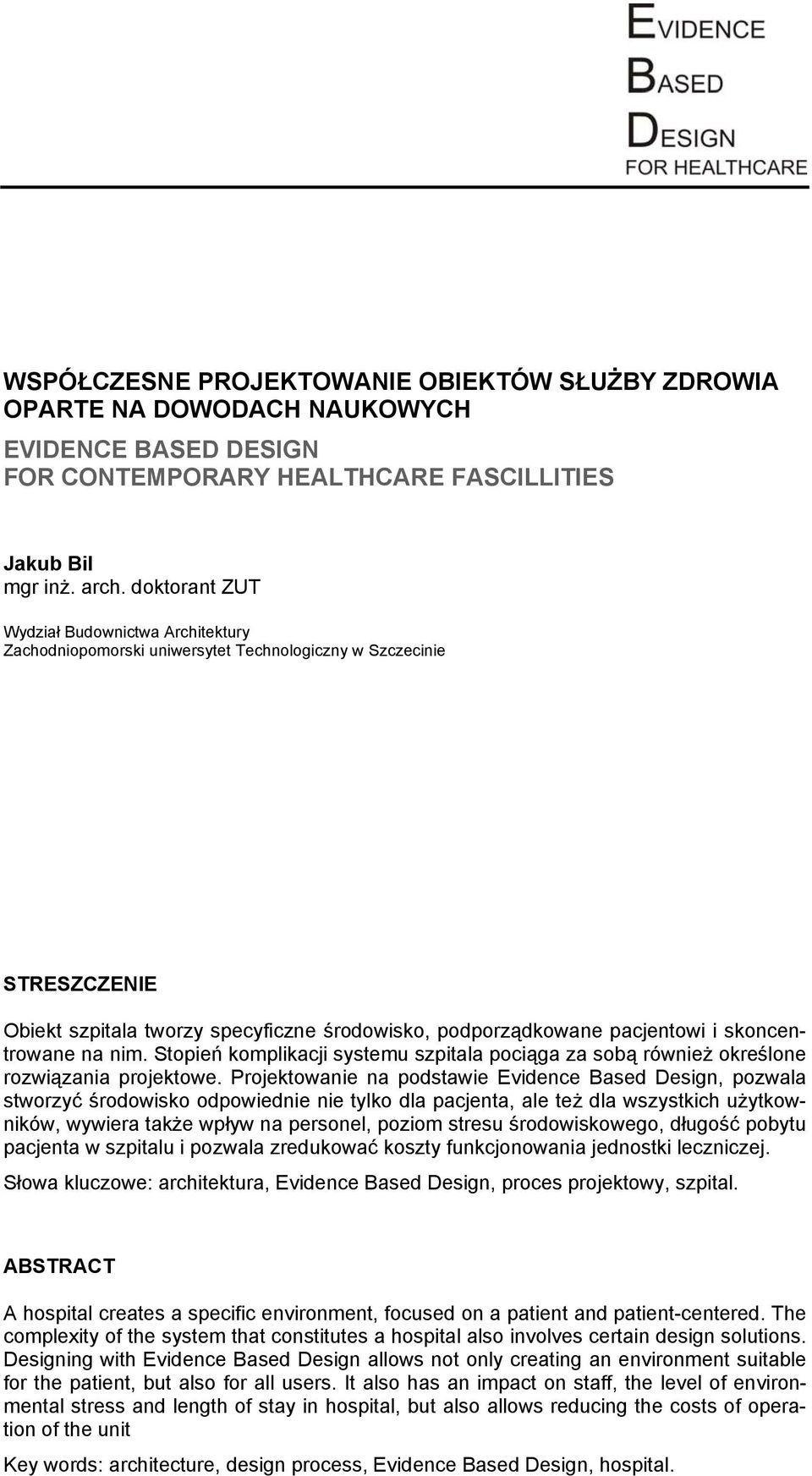skoncentrowane na nim. Stopień komplikacji systemu szpitala pociąga za sobą również określone rozwiązania projektowe.