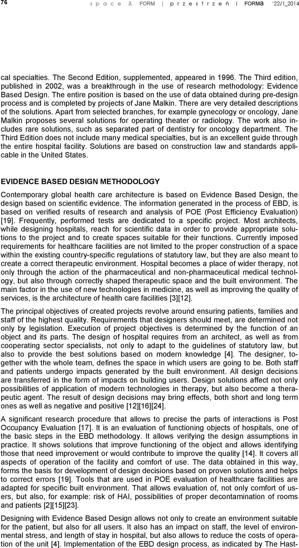 The entire position is based on the use of data obtained during pre-design process and is completed by projects of Jane Malkin. There are very detailed descriptions of the solutions.