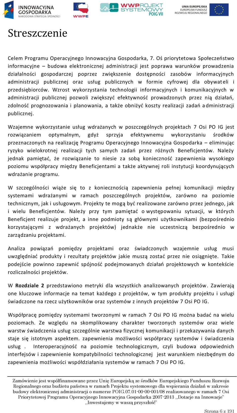 administracji publicznej oraz usług publicznych w formie cyfrowej dla obywat eli i przedsiębiorców.