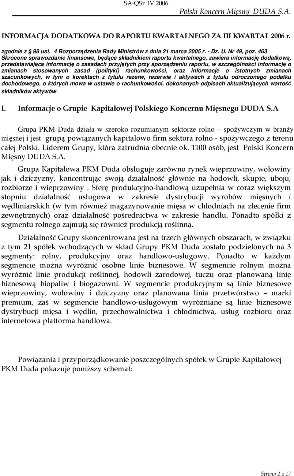 informację o zmianach stosowanych zasad (polityki) rachunkowości, oraz informacje o istotnych zmianach szacunkowych, w tym o korektach z tytułu rezerw, rezerwie i aktywach z tytułu odroczonego