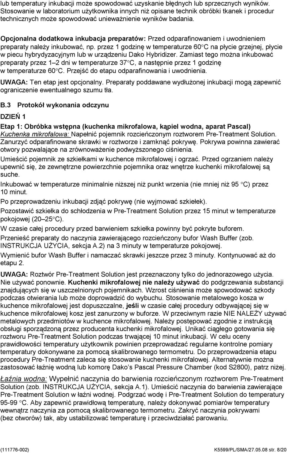 Opcjonalna dodatkowa inkubacja preparatów: Przed odparafinowaniem i uwodnieniem preparaty należy inkubować, np.
