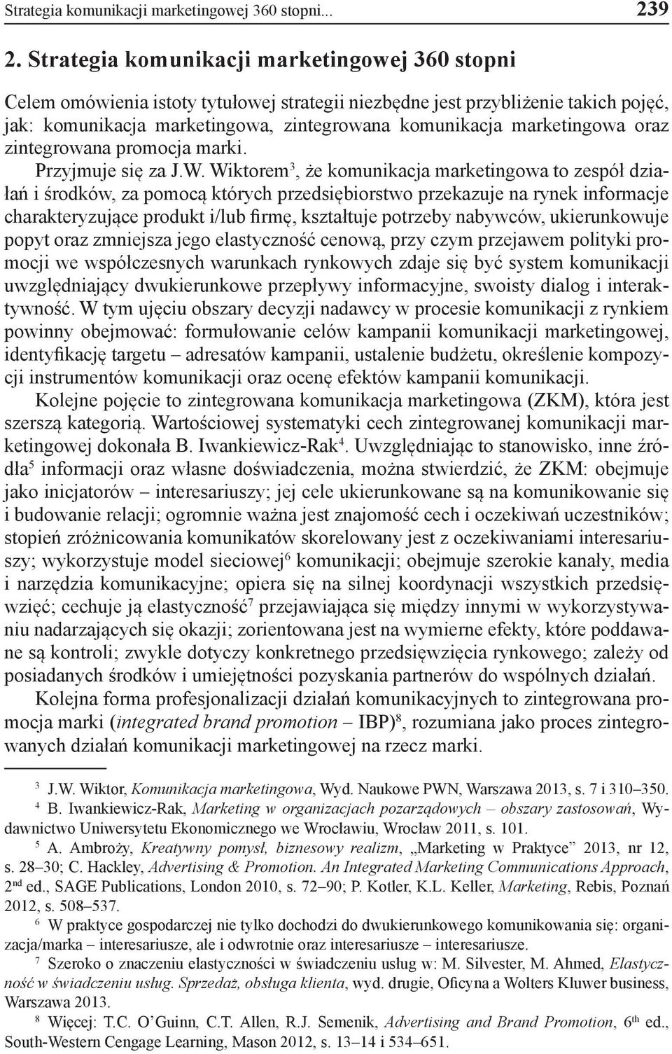 marketingowa oraz zintegrowana promocja marki. Przyjmuje się za J.W.