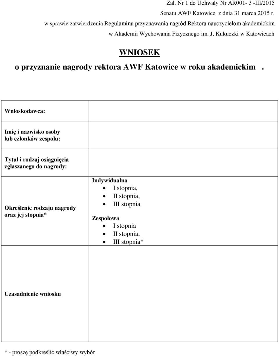 zgłaszanego do nagrody: Określenie rodzaju nagrody oraz jej stopnia* Indywidualna I stopnia,