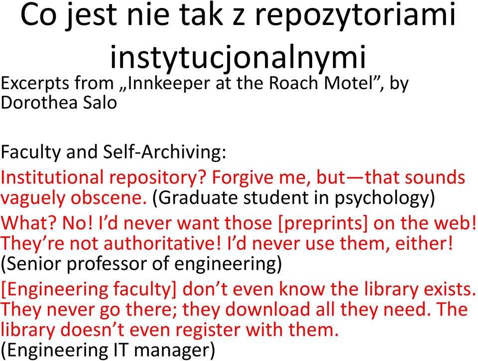 I d never want those [preprints] on the web! They re not authoritative! I d never use them, either!